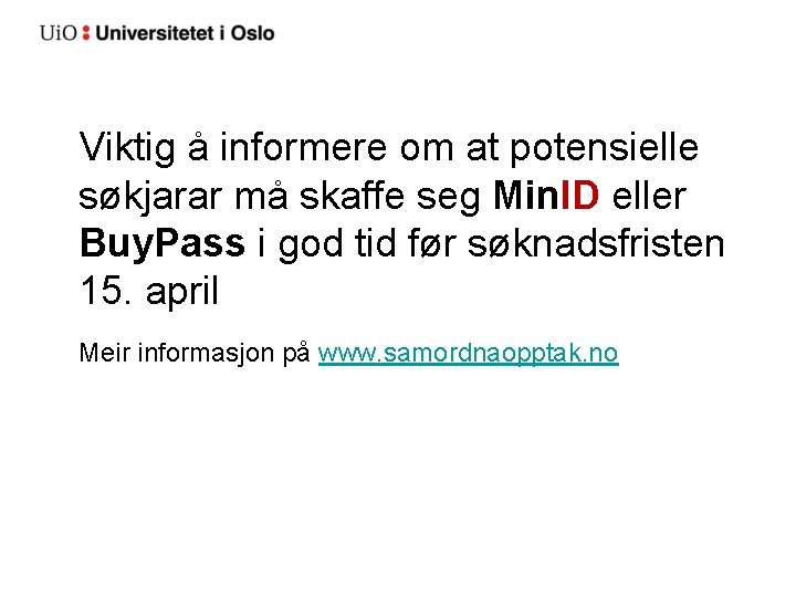 Viktig å informere om at potensielle søkjarar må skaffe seg Min. ID eller Buy.