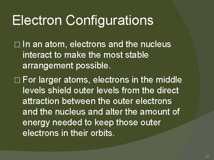 Electron Configurations � In an atom, electrons and the nucleus interact to make the