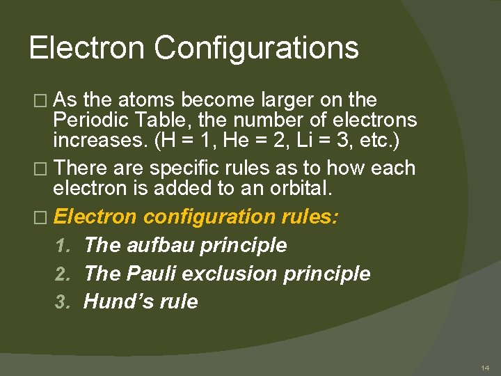 Electron Configurations � As the atoms become larger on the Periodic Table, the number