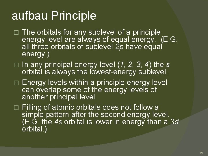 aufbau Principle The orbitals for any sublevel of a principle energy level are always