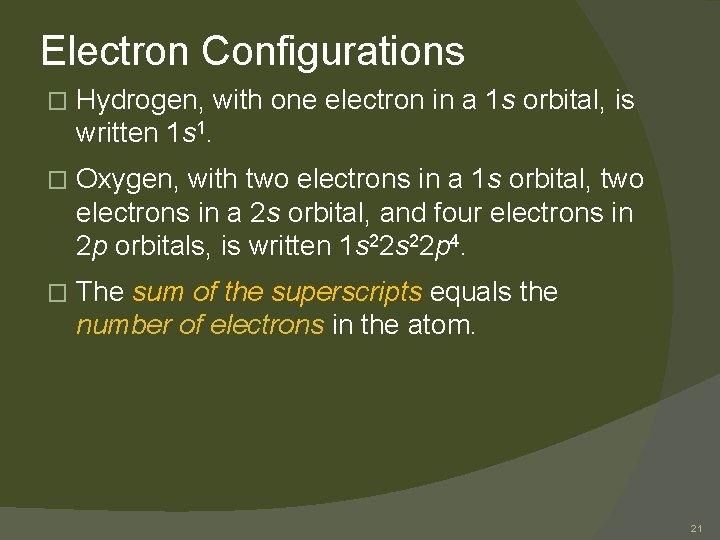 Electron Configurations � Hydrogen, with one electron in a 1 s orbital, is written