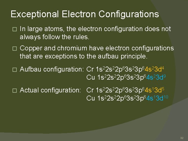 Exceptional Electron Configurations � In large atoms, the electron configuration does not always follow