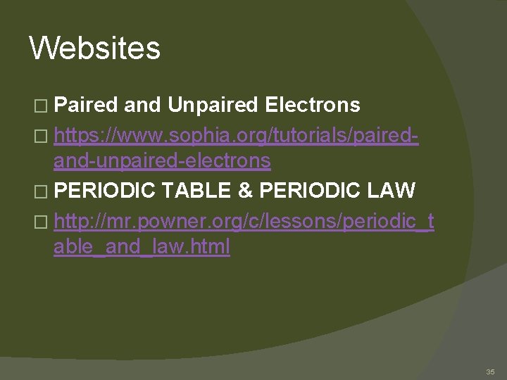 Websites � Paired and Unpaired Electrons � https: //www. sophia. org/tutorials/pairedand-unpaired-electrons � PERIODIC TABLE