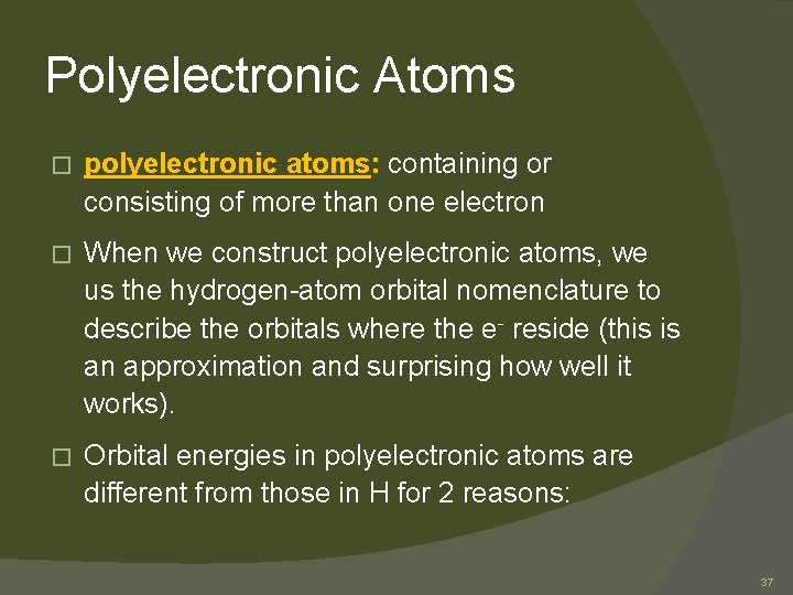 Polyelectronic Atoms � polyelectronic atoms: containing or consisting of more than one electron �