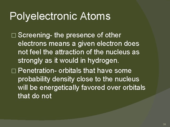 Polyelectronic Atoms � Screening- the presence of other electrons means a given electron does