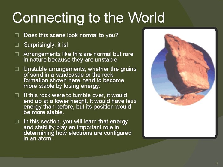 Connecting to the World � Does this scene look normal to you? � Surprisingly,