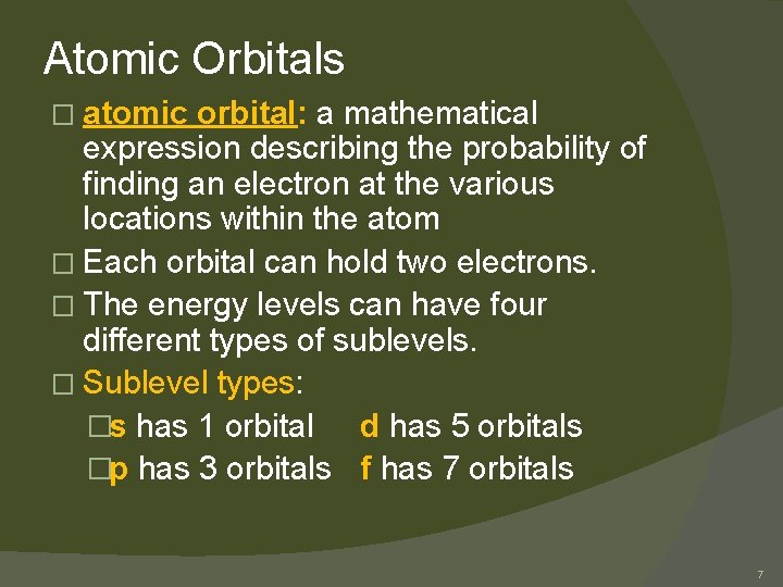 Atomic Orbitals � atomic orbital: a mathematical expression describing the probability of finding an