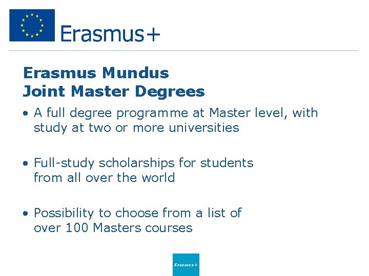 Erasmus Mundus Joint Master Degrees • A full degree programme at Master level, with