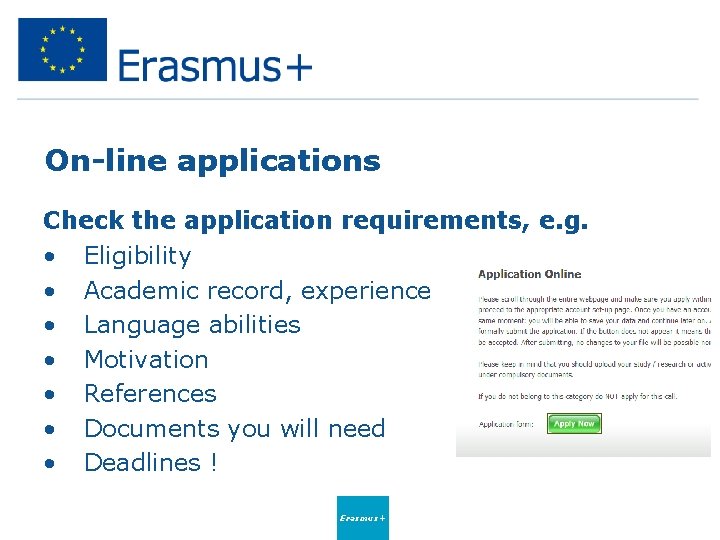 On-line applications Check the application requirements, e. g. • Eligibility • Academic record, experience