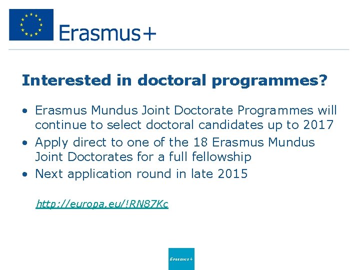 Interested in doctoral programmes? • Erasmus Mundus Joint Doctorate Programmes will continue to select