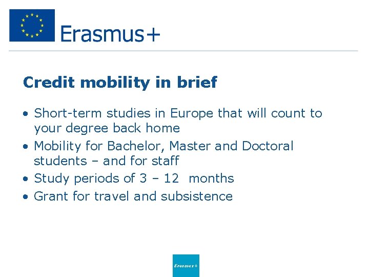 Credit mobility in brief • Short-term studies in Europe that will count to your