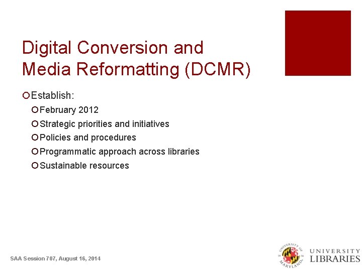 Digital Conversion and Media Reformatting (DCMR) ¡Establish: ¡ February 2012 ¡ Strategic priorities and