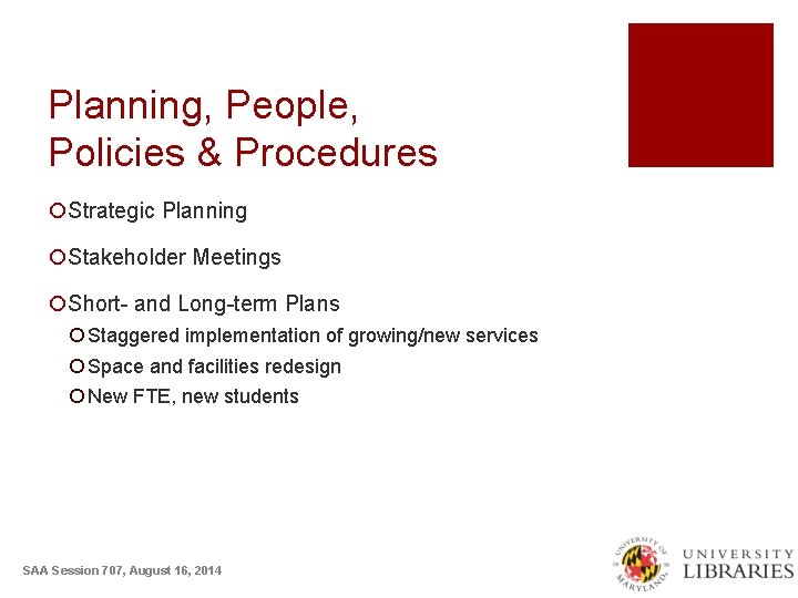 Planning, People, Policies & Procedures ¡Strategic Planning ¡Stakeholder Meetings ¡Short- and Long-term Plans ¡