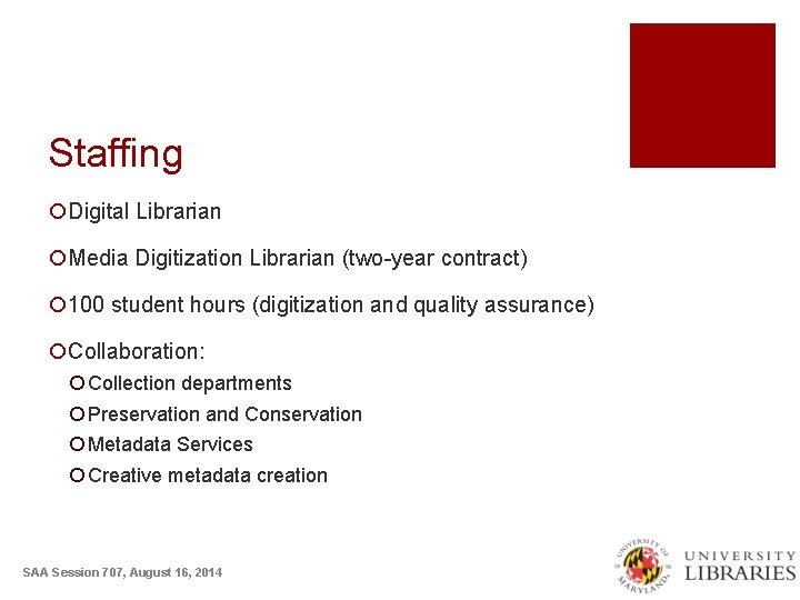 Staffing ¡Digital Librarian ¡Media Digitization Librarian (two-year contract) ¡ 100 student hours (digitization and