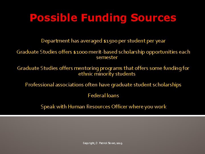 Possible Funding Sources Department has averaged $1500 per student per year Graduate Studies offers