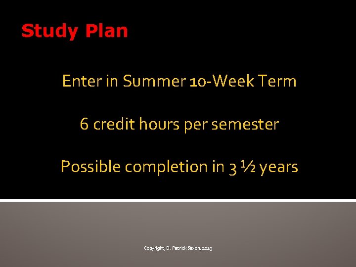 Study Plan Enter in Summer 10 -Week Term 6 credit hours per semester Possible