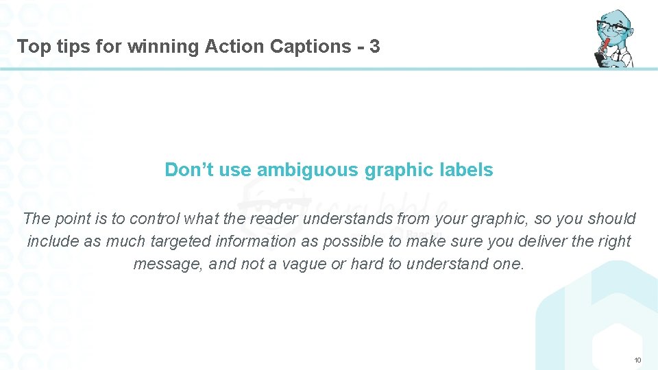 Top tips for winning Action Captions - 3 Don’t use ambiguous graphic labels The