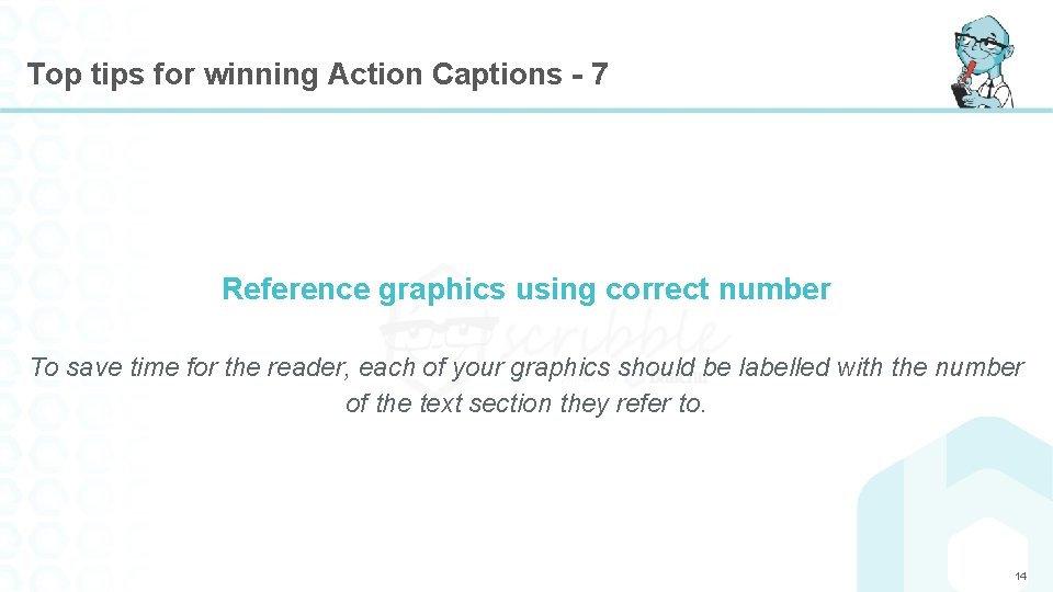 Top tips for winning Action Captions - 7 Reference graphics using correct number To