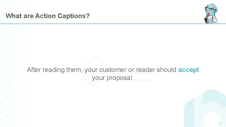 What are Action Captions? After reading them, your customer or reader should accept your