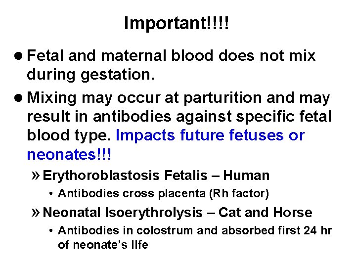 Important!!!! l Fetal and maternal blood does not mix during gestation. l Mixing may