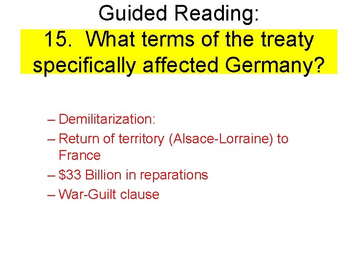 Guided Reading: 15. What terms of the treaty specifically affected Germany? – Demilitarization: –