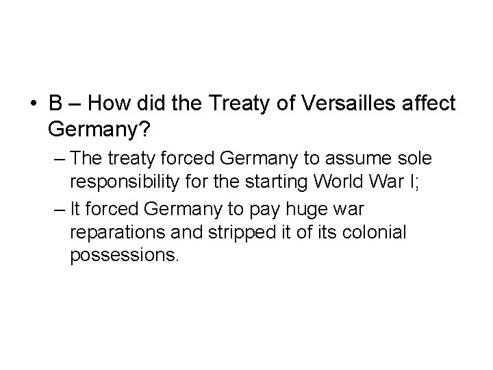  • B – How did the Treaty of Versailles affect Germany? – The