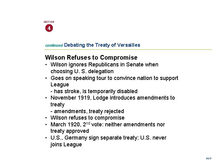SECTION 4 continued Debating the Treaty of Versailles Wilson Refuses to Compromise • Wilson