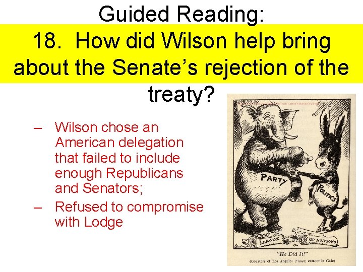 Guided Reading: 18. How did Wilson help bring about the Senate’s rejection of the