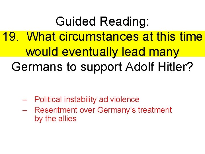 Guided Reading: 19. What circumstances at this time would eventually lead many Germans to Guided Reading: 19. What circumstances at this time would eventually lead many Germans to