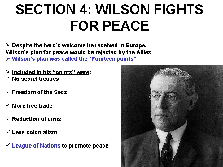 SECTION 4: WILSON FIGHTS FOR PEACE Ø Despite the hero’s welcome he received in