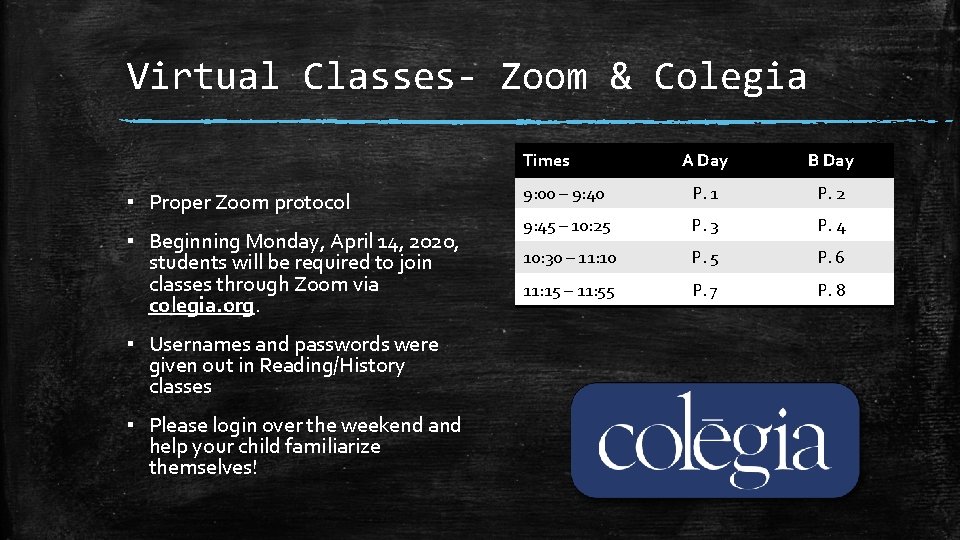 Virtual Classes- Zoom & Colegia Times ▪ Proper Zoom protocol ▪ Beginning Monday, April