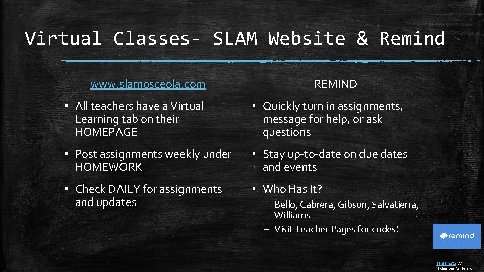 Virtual Classes- SLAM Website & Remind www. slamosceola. com REMIND ▪ All teachers have