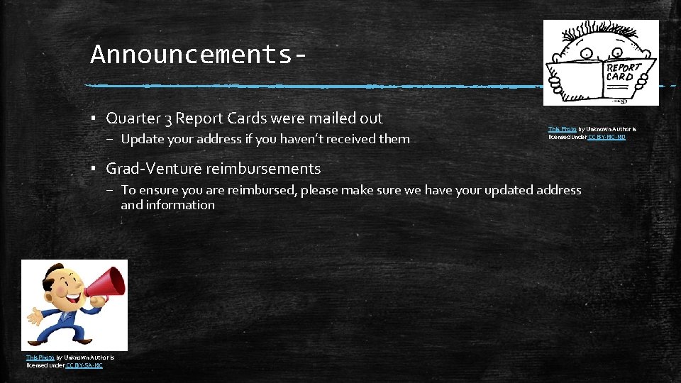 Announcements▪ Quarter 3 Report Cards were mailed out – Update your address if you