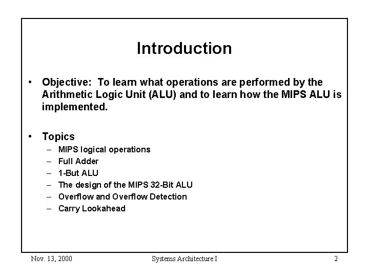 Introduction • Objective: To learn what operations are performed by the Arithmetic Logic Unit