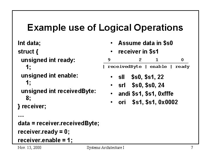 Example use of Logical Operations Int data; struct { unsigned int ready: 1; unsigned