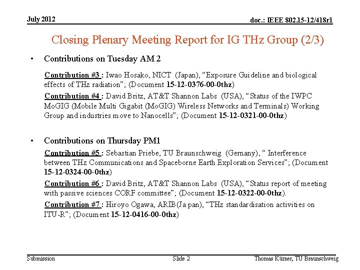 July 2012 doc. : IEEE 802. 15 -12/418 r 1 Closing Plenary Meeting Report