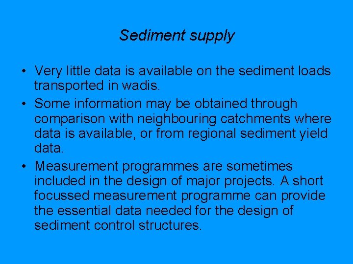 Sediment supply • Very little data is available on the sediment loads transported in