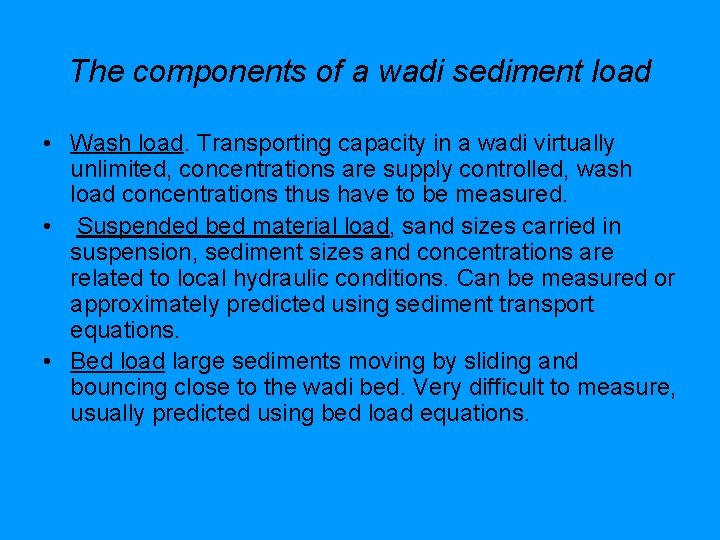 The components of a wadi sediment load • Wash load. Transporting capacity in a