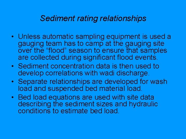 Sediment rating relationships • Unless automatic sampling equipment is used a gauging team has