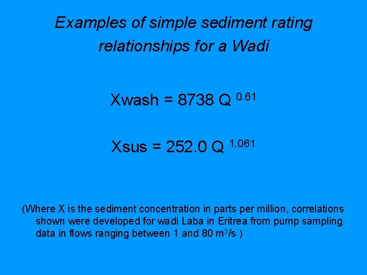 Examples of simple sediment rating relationships for a Wadi Xwash = 8738 Q 0.