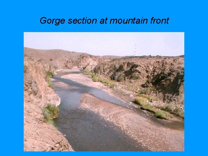 Gorge section at mountain front 