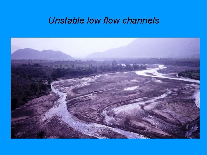 Unstable low flow channels 