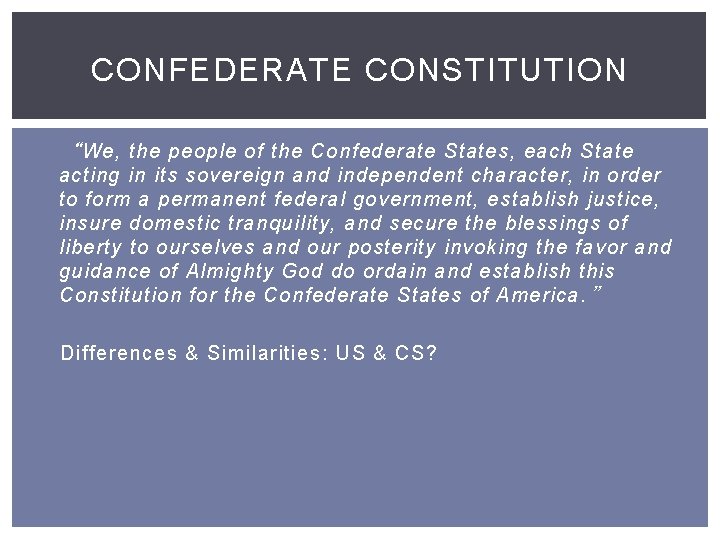 CONFEDERATE CONSTITUTION “ We, the people of the Confederate States, each State acting in
