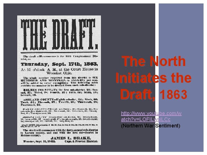 The North Initiates the Draft, 1863 http: //www. youtube. com/w atch? v=LOFILwsi. LCc (Northern