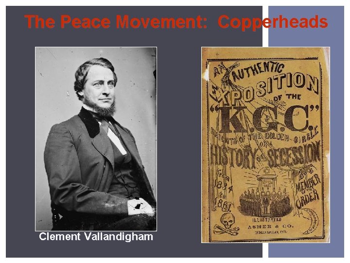 The Peace Movement: Copperheads Clement Vallandigham 