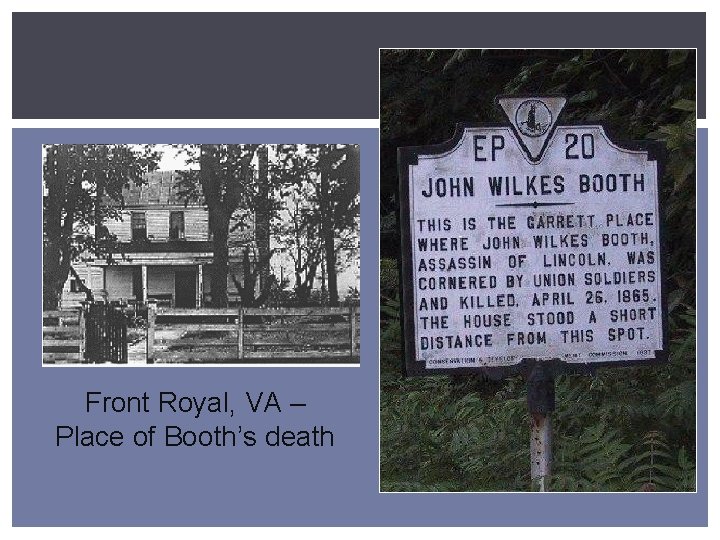 Front Royal, VA – Place of Booth’s death 