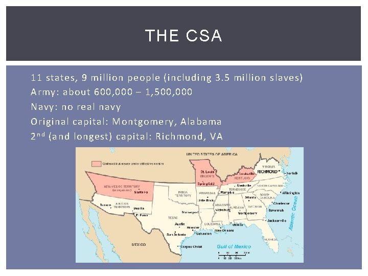 THE CSA 11 states, 9 million people (including 3. 5 million slaves) Army: about