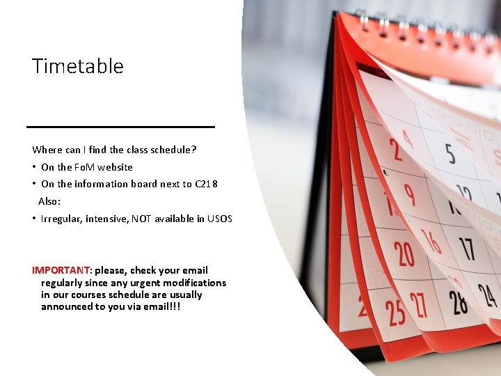 Timetable Where can I find the class schedule? • On the Fo. M website