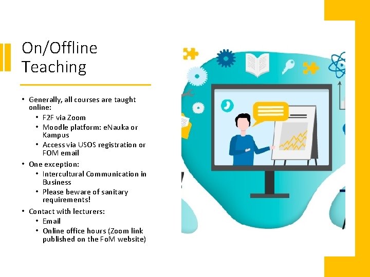 On/Offline Teaching • Generally, all courses are taught online: • F 2 F via