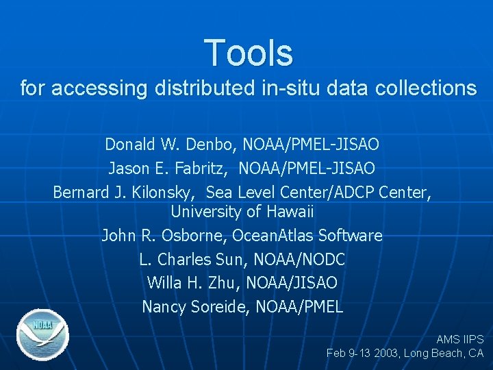 Tools for accessing distributed in-situ data collections Donald W. Denbo, NOAA/PMEL-JISAO Jason E. Fabritz,